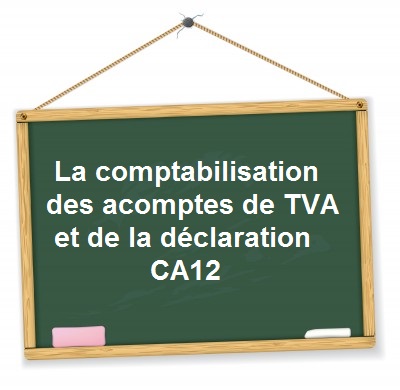 comptabilisation ca12 acomptes TVA rsi