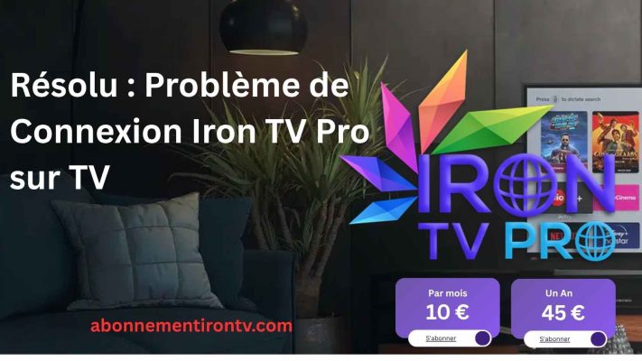 découvrez les solutions aux problèmes courants avec iron tv pro et profitez d'une expérience de streaming fluide et sans interruption.