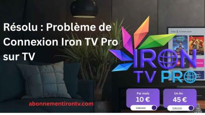 découvrez les solutions aux problèmes courants avec iron tv pro et profitez d'une expérience de streaming fluide et sans interruption.